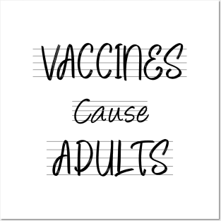 Vaccines Cause Adults Posters and Art